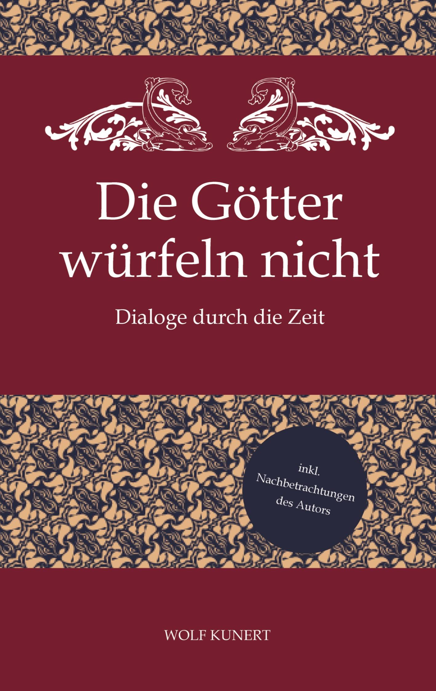 Cover: 9783384033604 | Die Götter würfeln nicht | Dialoge durch die Zeit | Wolf Kunert | Buch