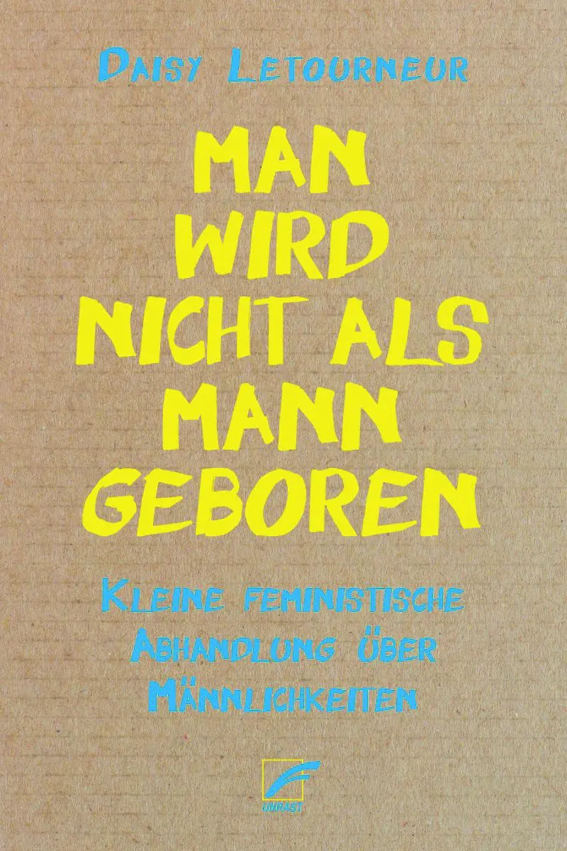 Cover: 9783897713604 | Man wird nicht als Mann geboren | Daisy Letourneur | Taschenbuch