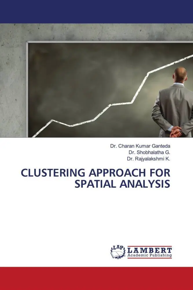 Cover: 9786203863604 | CLUSTERING APPROACH FOR SPATIAL ANALYSIS | Ganteda (u. a.) | Buch Cover: 9786203863604 | CLUSTERING APPROACH FOR SPATIAL ANALYSIS | Ganteda (u. a.) | Buch