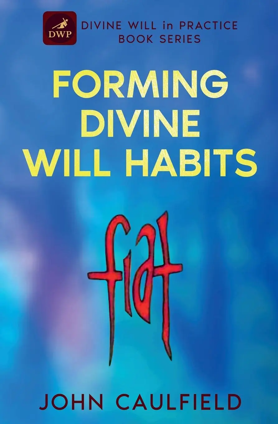 Cover: 9781068343704 | Forming Divine Will Habits | Divine Will in Practice Book Series