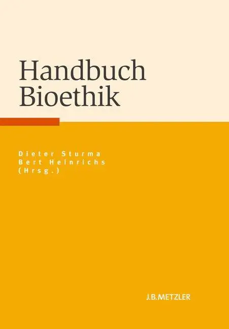 Cover: 9783476023704 | Handbuch Bioethik | Bert Heinrichs (u. a.) | Buch | vi | Deutsch