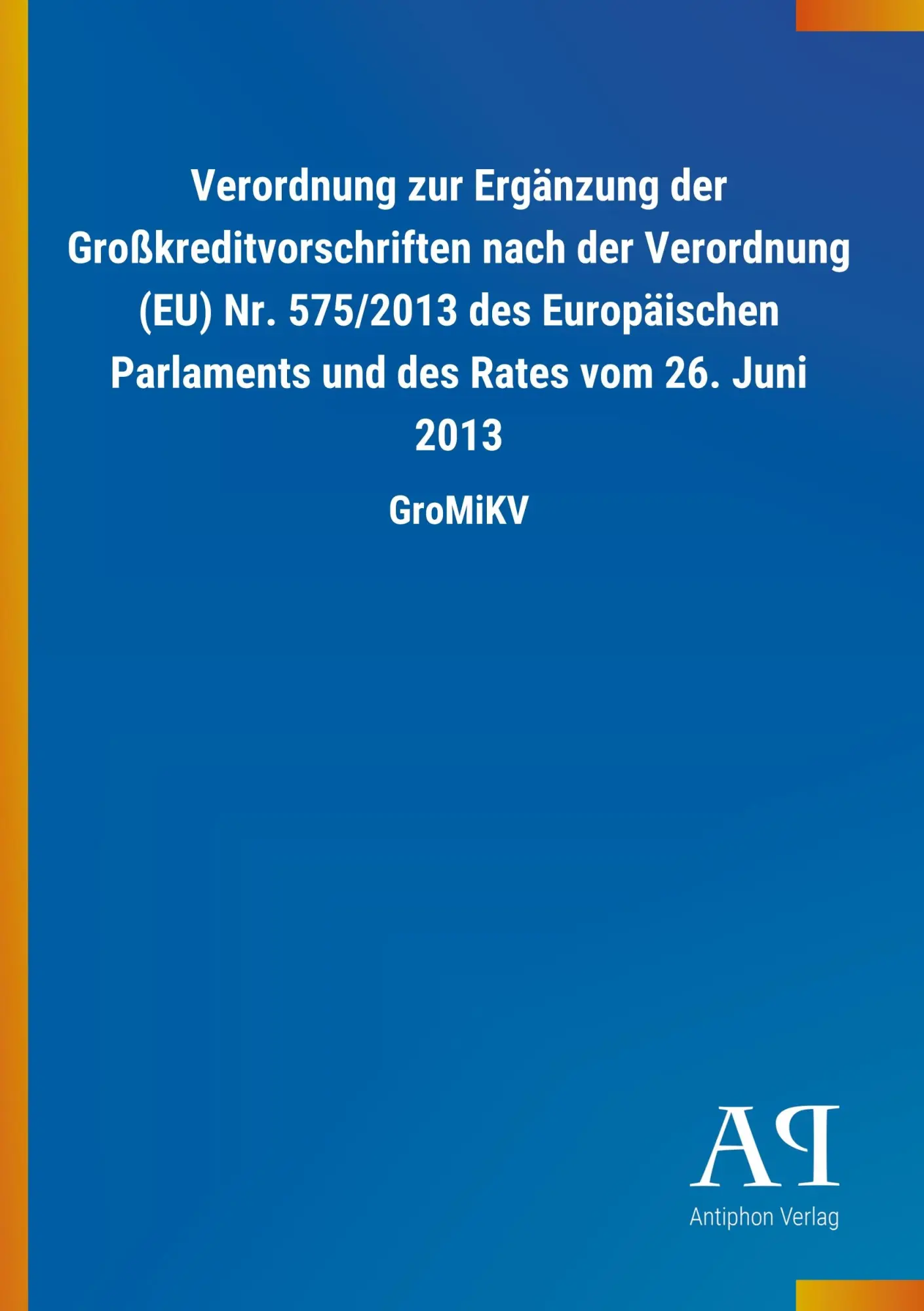 Cover: 9783731443704 | Verordnung zur Ergänzung der Großkreditvorschriften nach der...