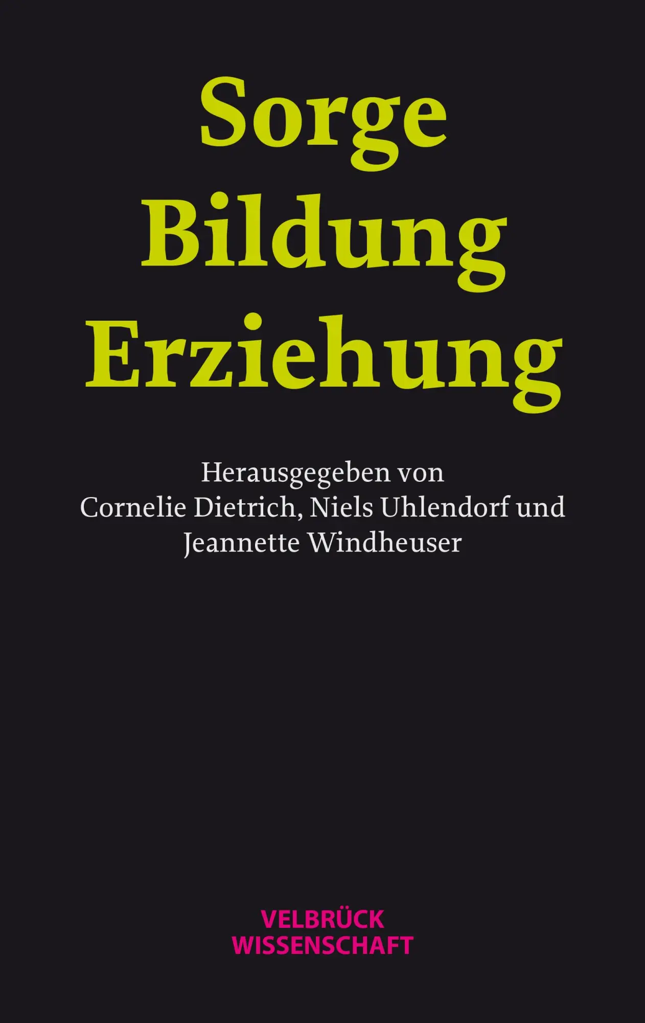Cover: 9783958323704 | Sorge - Bildung - Erziehung | Cornelie Dietrich (u. a.) | Taschenbuch