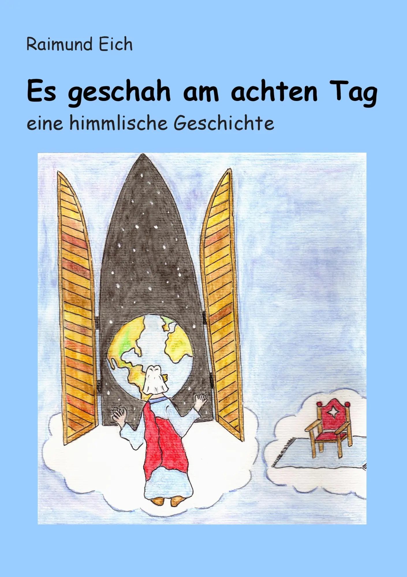 Cover: 9783732283804 | Es geschah am achten Tag | eine himmlische Geschichte | Raimund Eich
