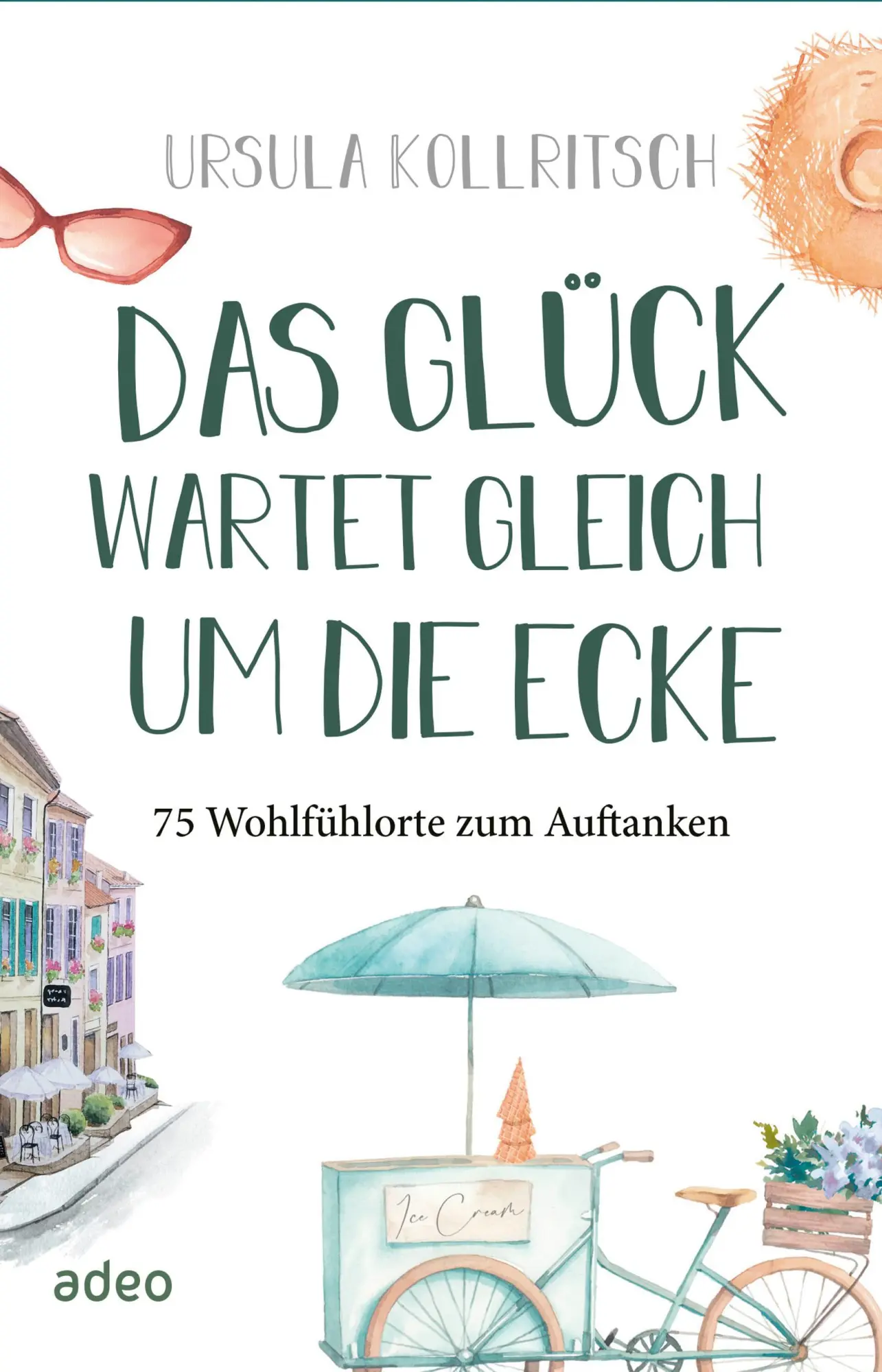 Cover: 9783863343804 | Das Glück wartet gleich um die Ecke | 75 Wohlfühlorte zum Auftanken