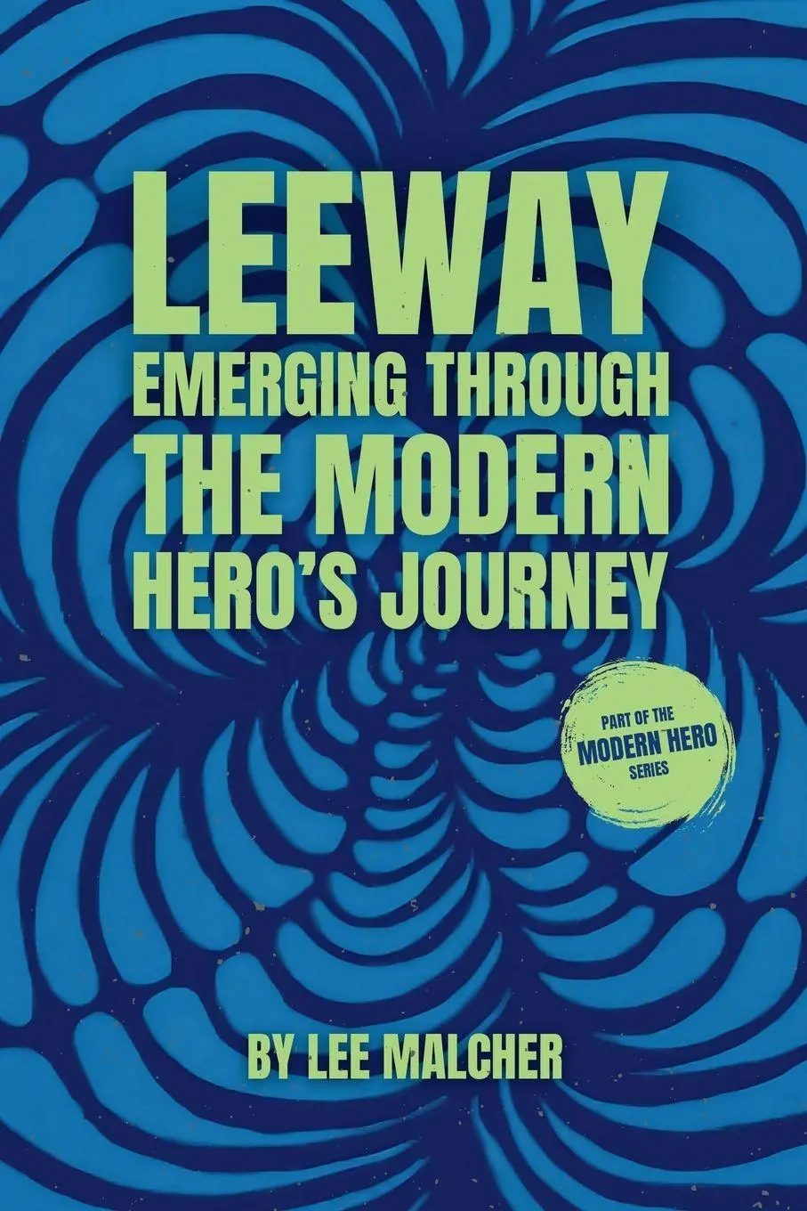 Cover: 9798993833804 | Leeway | Emerging Through the Modern Hero's Journey | Lee Malcher