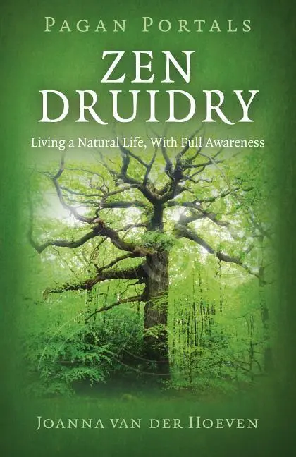 Cover: 9781780993904 | Zen Druidry | Living a Natural Life, with Full Awareness | Hoeven