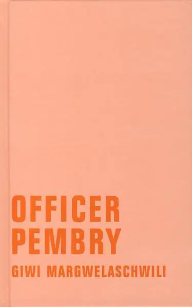 Cover: 9783935843904 | Officer Pembry | Roman | Giwi Margwelaschwili | Buch | 160 S. | 2007