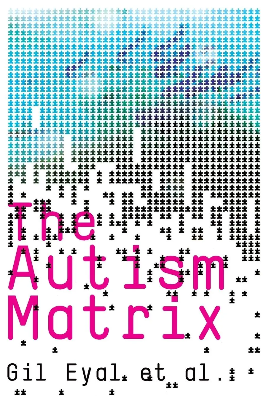 Cover: 9780745644004 | The Autism Matrix | The Social Origins of the Autism Epidemic | Eyal