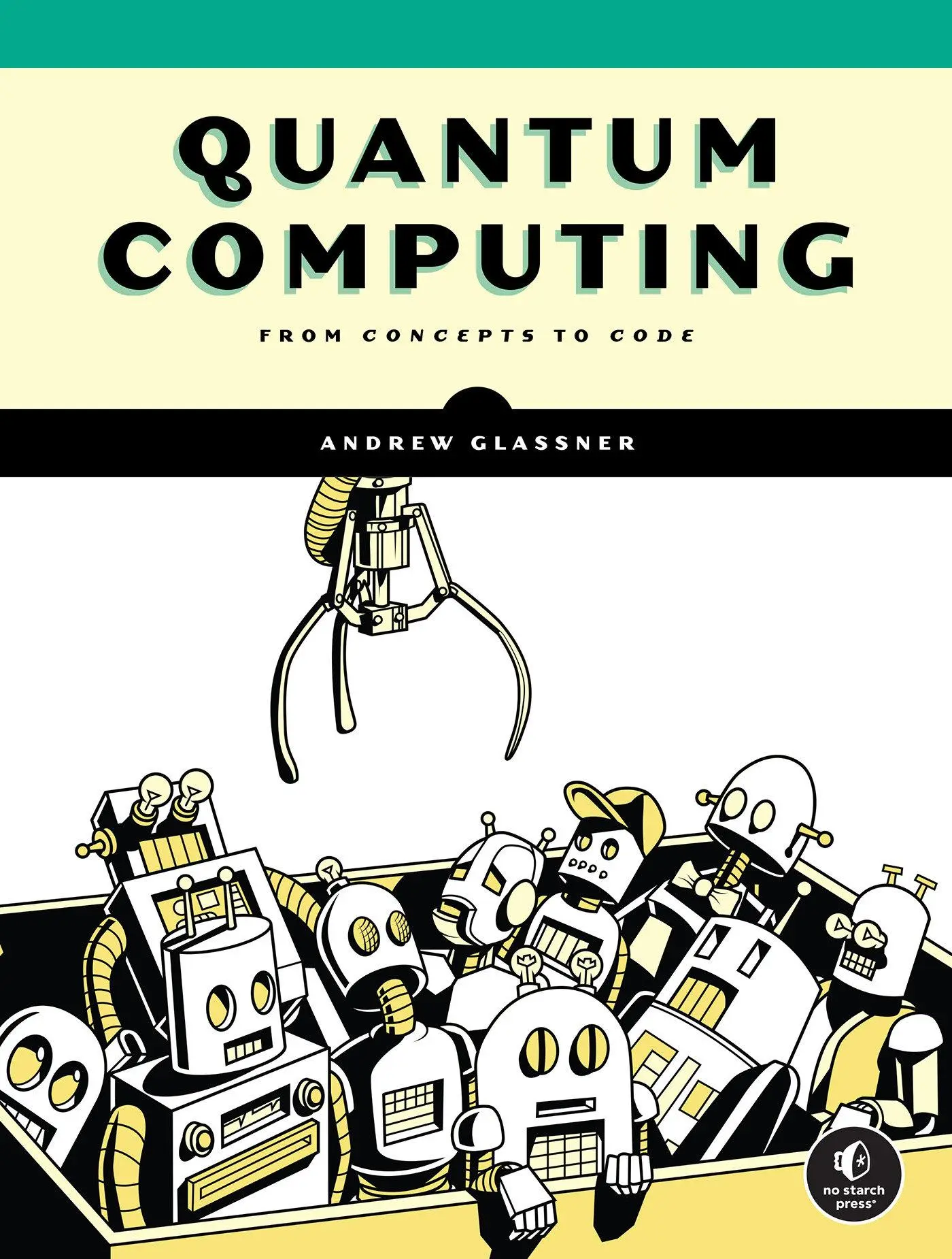 Cover: 9781718504004 | Quantum Computing | From Concepts to Code | Andrew Glassner | Buch