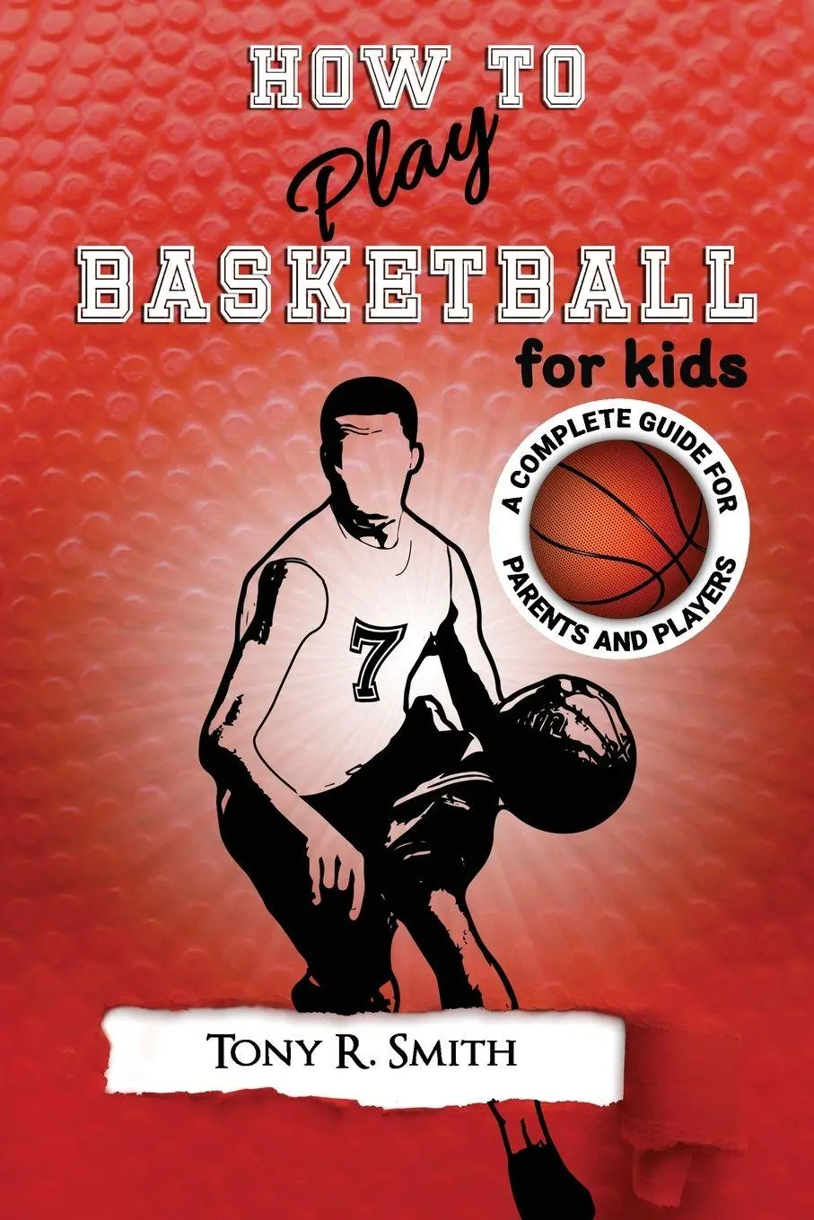 Cover: 9781952524004 | How to Play Basketball for Kids | Tony R Smith | Taschenbuch | 2020