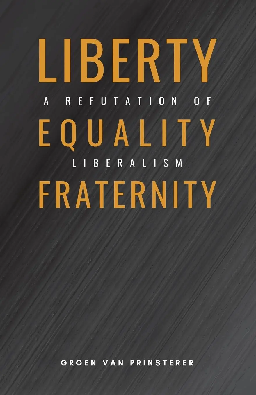 Cover: 9781954504004 | Liberty, Equality, Fraternity | A Refutation of Liberalism | Buch