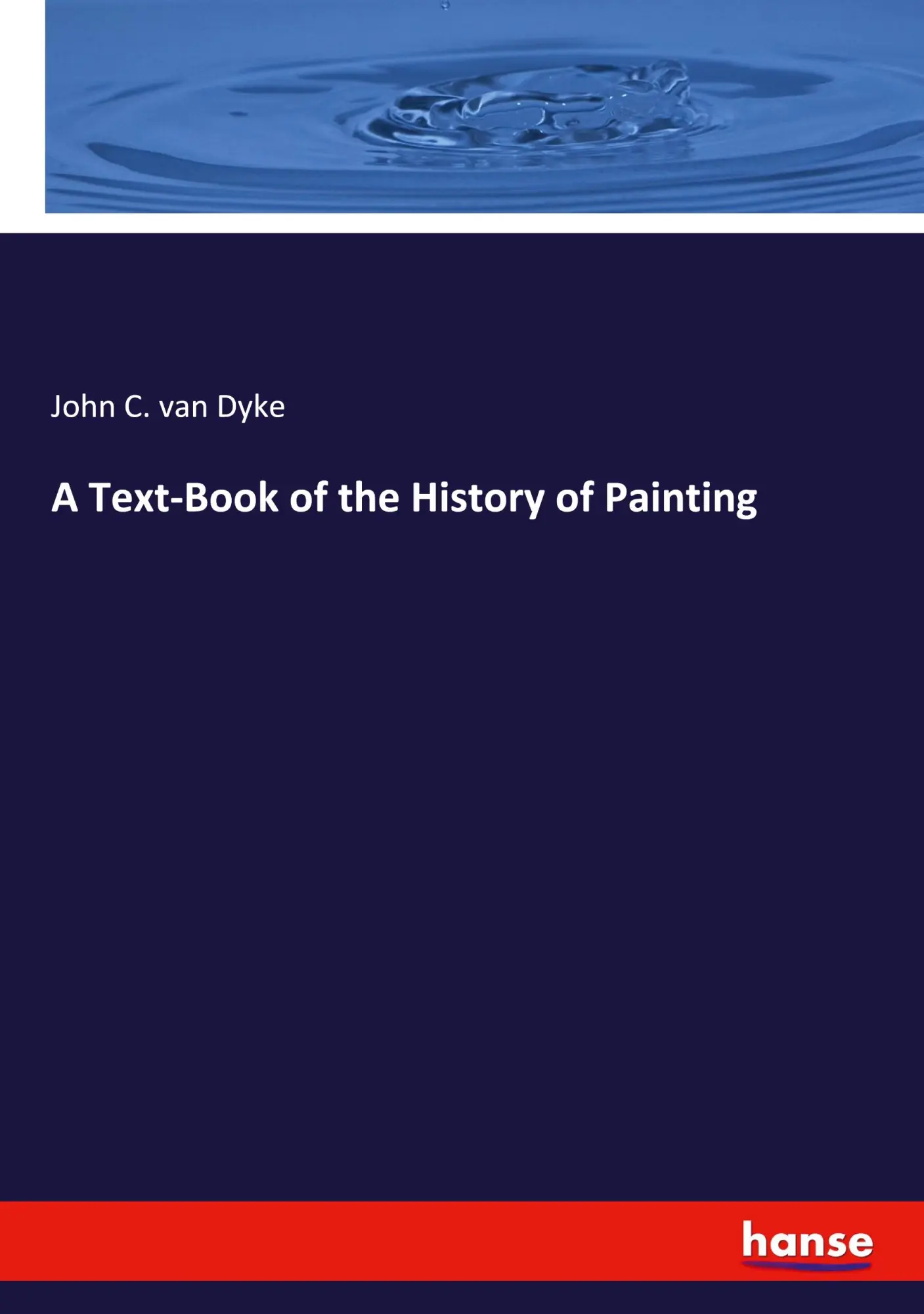 A Text-Book of the History of Painting - John C Van Dyke Kartoniert (TB)