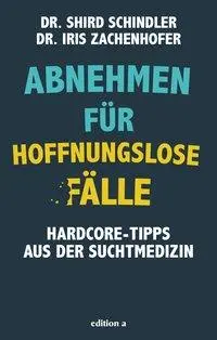 Cover: 9783990014004 | Abnehmen für hoffnungslose Fälle | Hardcore-Tipps aus der Suchtmedizin