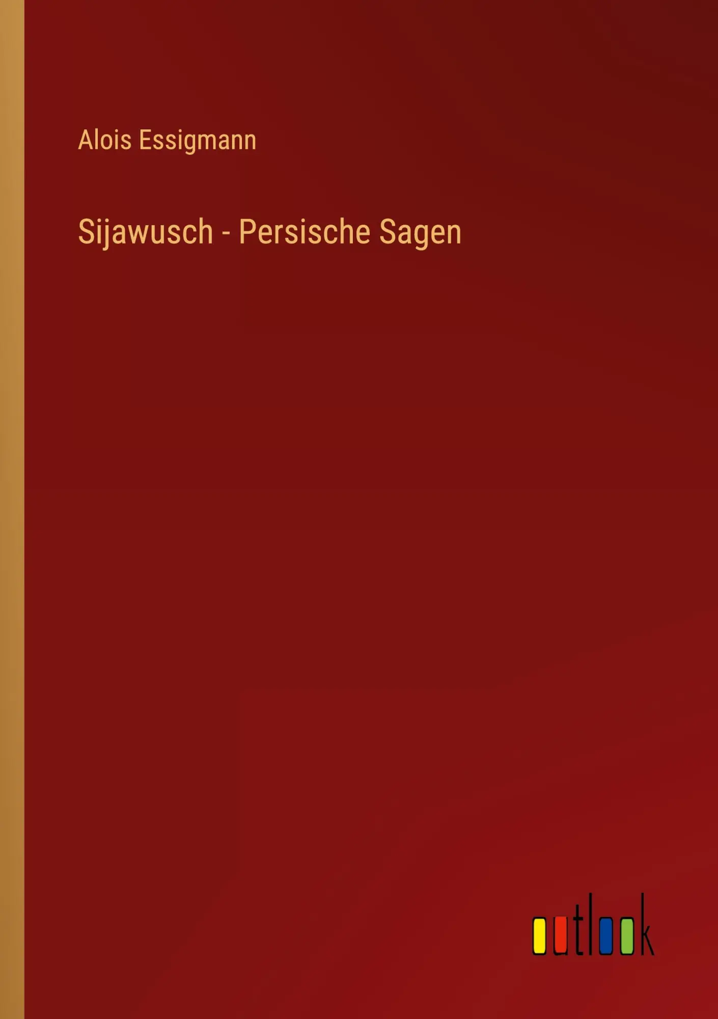Cover: 9783368454104 | Sijawusch - Persische Sagen | Alois Essigmann | Taschenbuch | 80 S.
