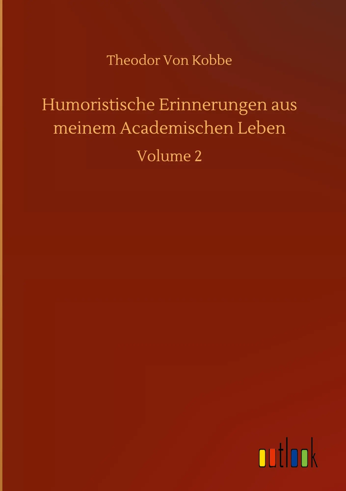 Humoristische Erinnerungen aus meinem Academischen Leben