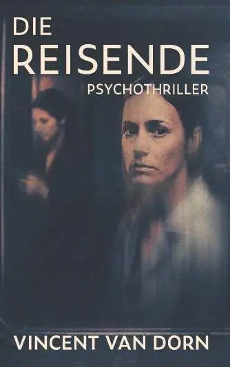 Cover: 9783991924104 | Die Reisende | Vincent van Dorn | Taschenbuch | 348 S. | Deutsch