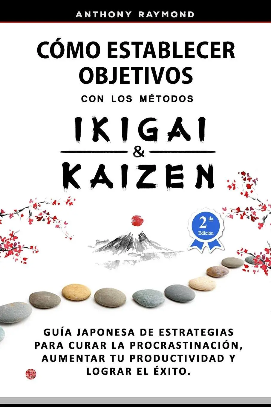 Cover: 9781737534204 | Cómo Establecer Objetivos con los Métodos Ikigai y Kaizen | Raymond