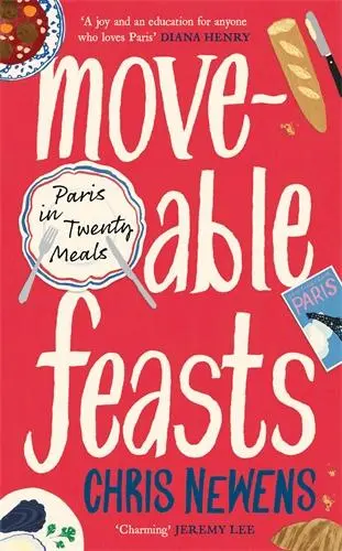 Cover: 9781805224204 | Moveable Feasts | Paris in Twenty Meals | Chris Newens | Buch | 2025