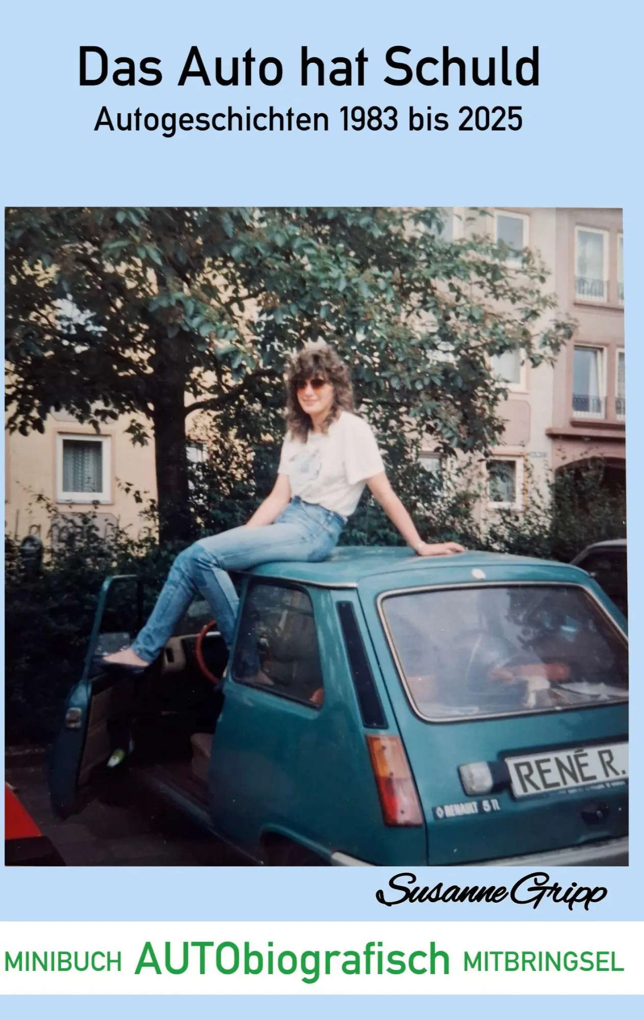 Cover: 9783695144204 | Das Auto hat Schuld | Autogeschichten 1983-2025 | Susanne Gripp | Buch