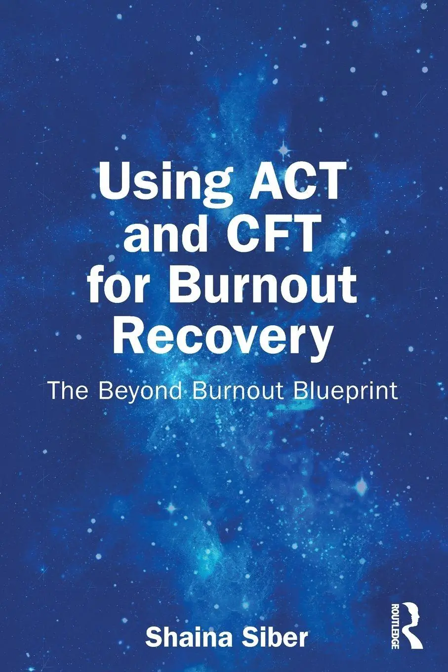 Cover: 9781041074304 | Using ACT and CFT for Burnout Recovery | The Beyond Burnout Blueprint