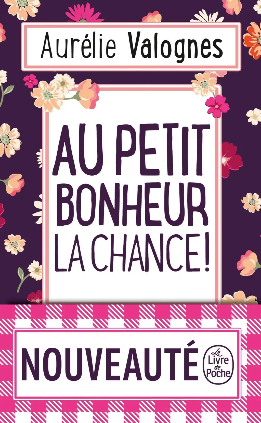 Cover: 9782253074304 | Au petit bonheur la chance | Aurélie Valognes | Taschenbuch | 384 S.