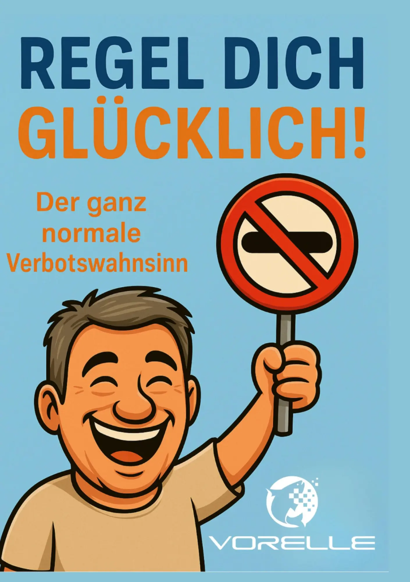 Cover: 9783695124404 | Regel dich glücklich | Der ganz normale Verbotswahnsinn | Relle | Buch