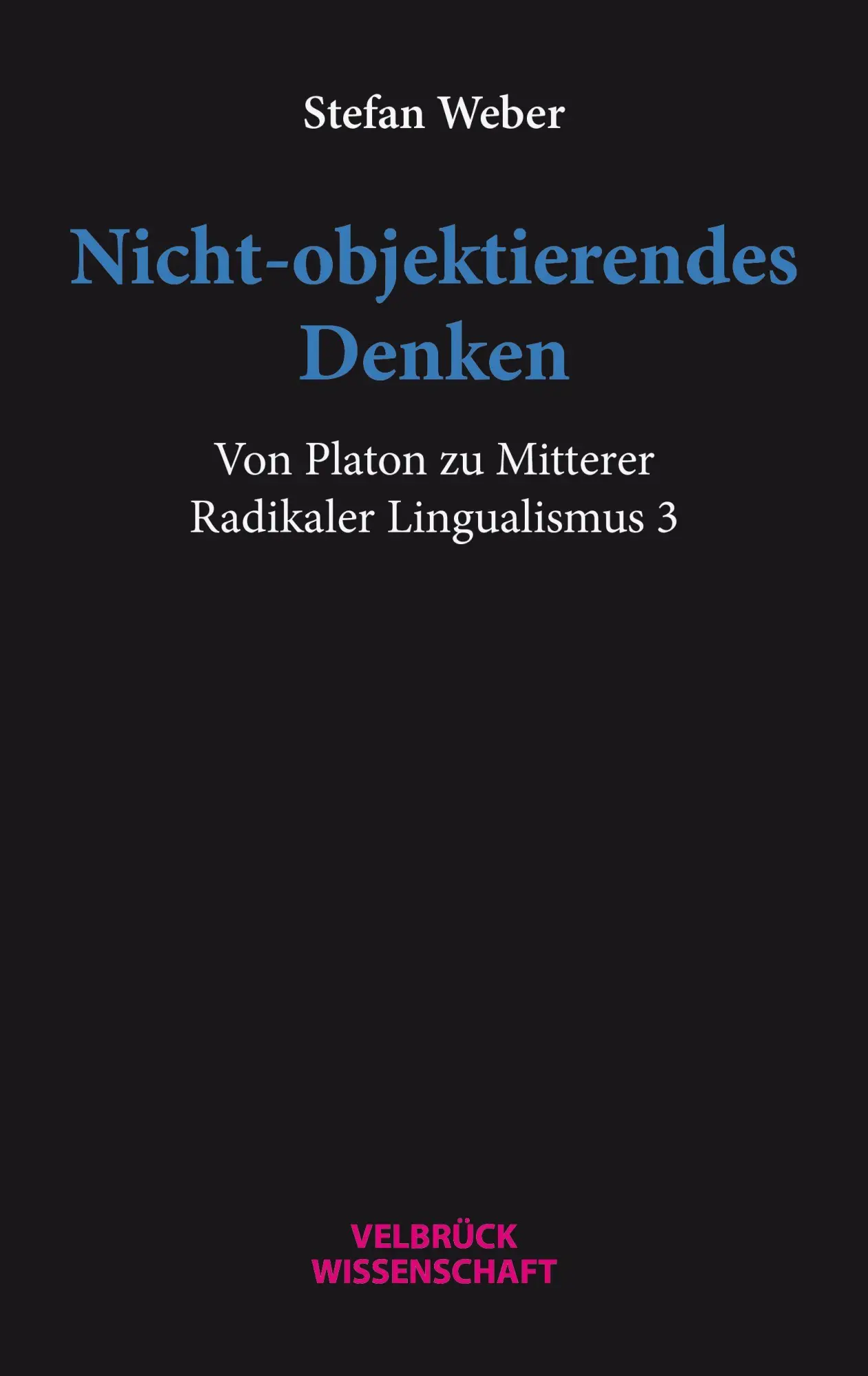 Cover: 9783958324404 | Nicht-objektierendes Denken | Stefan Weber | Taschenbuch | 140 S.