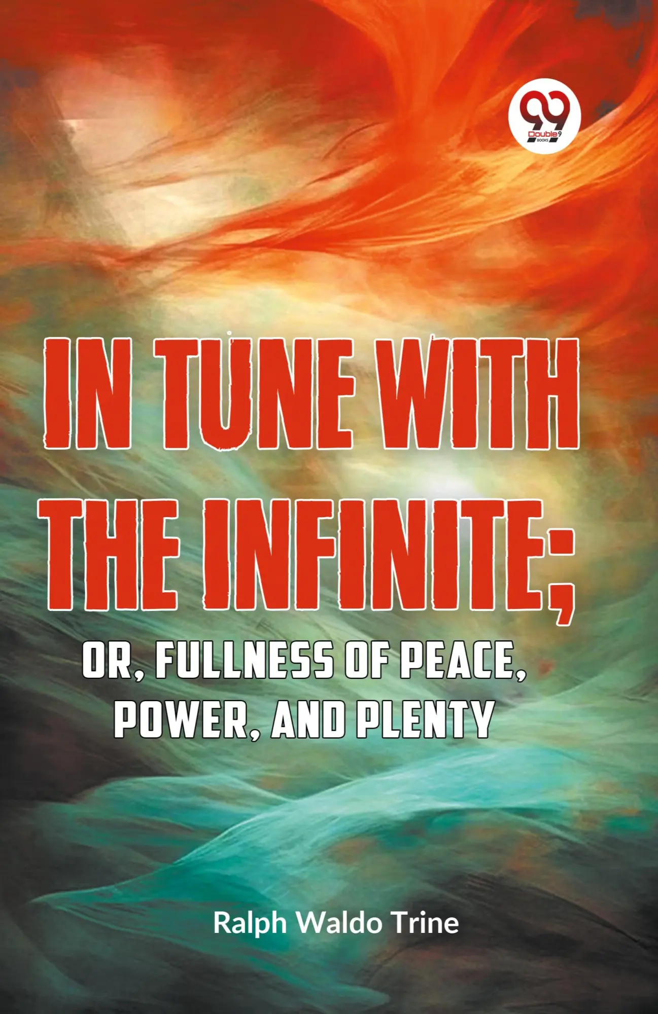 Cover: 9789359394404 | IN TUNE WITH THE INFINITE; or, Fullness of Peace, Power, and Plenty