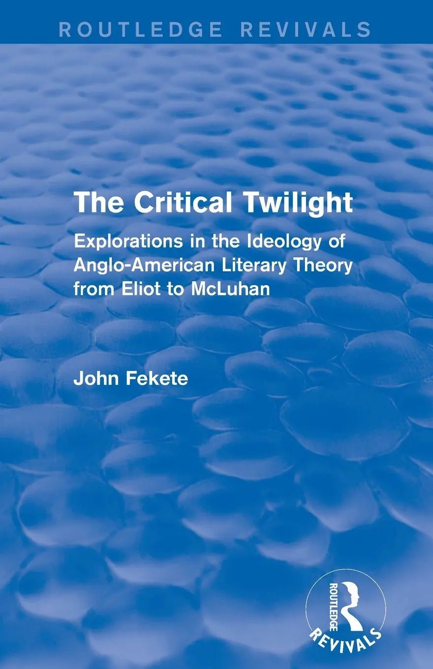 Cover: 9781138794504 | The Critical Twilight (Routledge Revivals) | John Fekete | Taschenbuch
