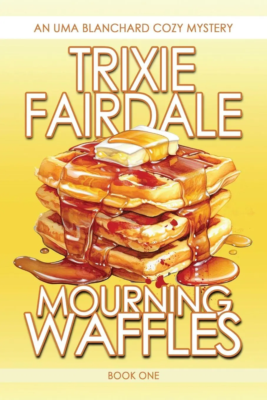 Cover: 9781962854504 | Mourning Waffles | An Uma Blanchard Cozy Mystery | Trixie Fairdale
