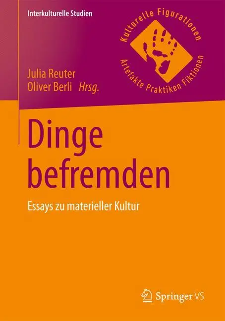 Cover: 9783658104504 | Dinge befremden | Essays zu materieller Kultur | Oliver Berli (u. a.)