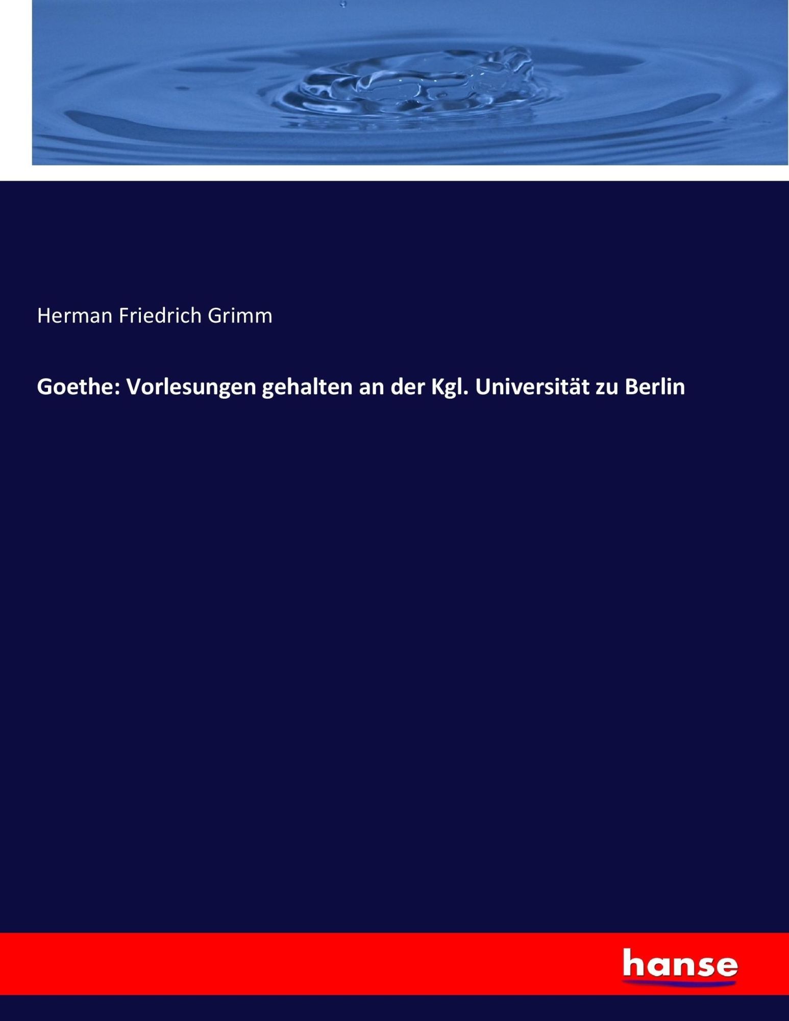 Cover: 9783743624504 | Goethe: Vorlesungen gehalten an der Kgl. Universität zu Berlin | Grimm