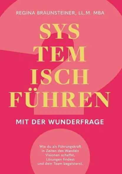 Cover: 9783991814504 | Systemisch führen mit der Wunderfrage | Regina Braunsteiner Mba | Buch
