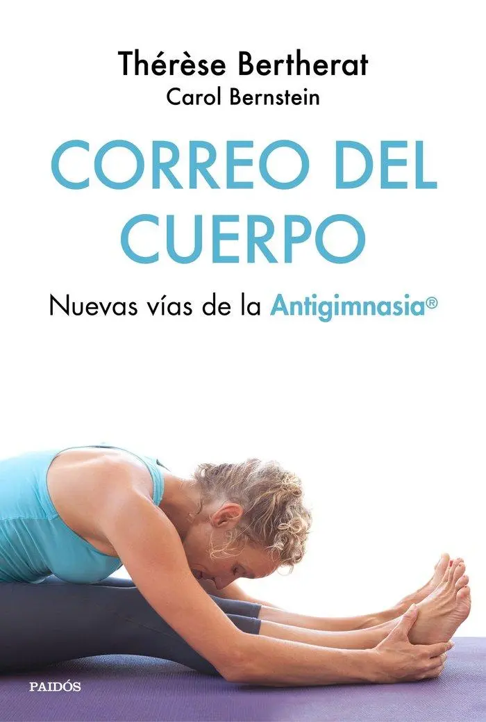 Cover: 9788449334504 | Correo del cuerpo : vuevas vías de la antigimnasia | Bertherat (u. a.)