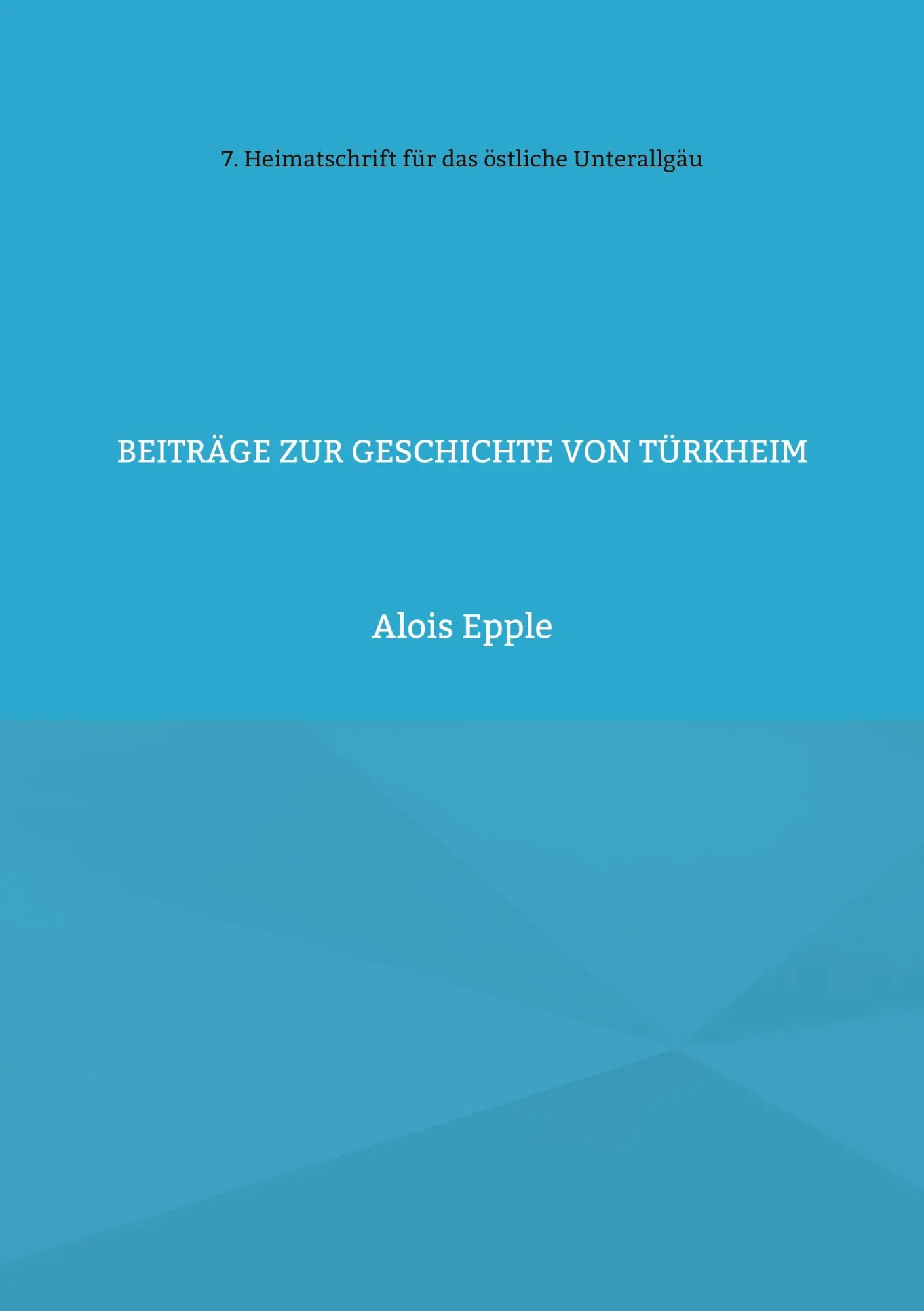 Cover: 9783739204604 | Beiträge zur Geschichte von Türkheim | Alois Epple | Taschenbuch