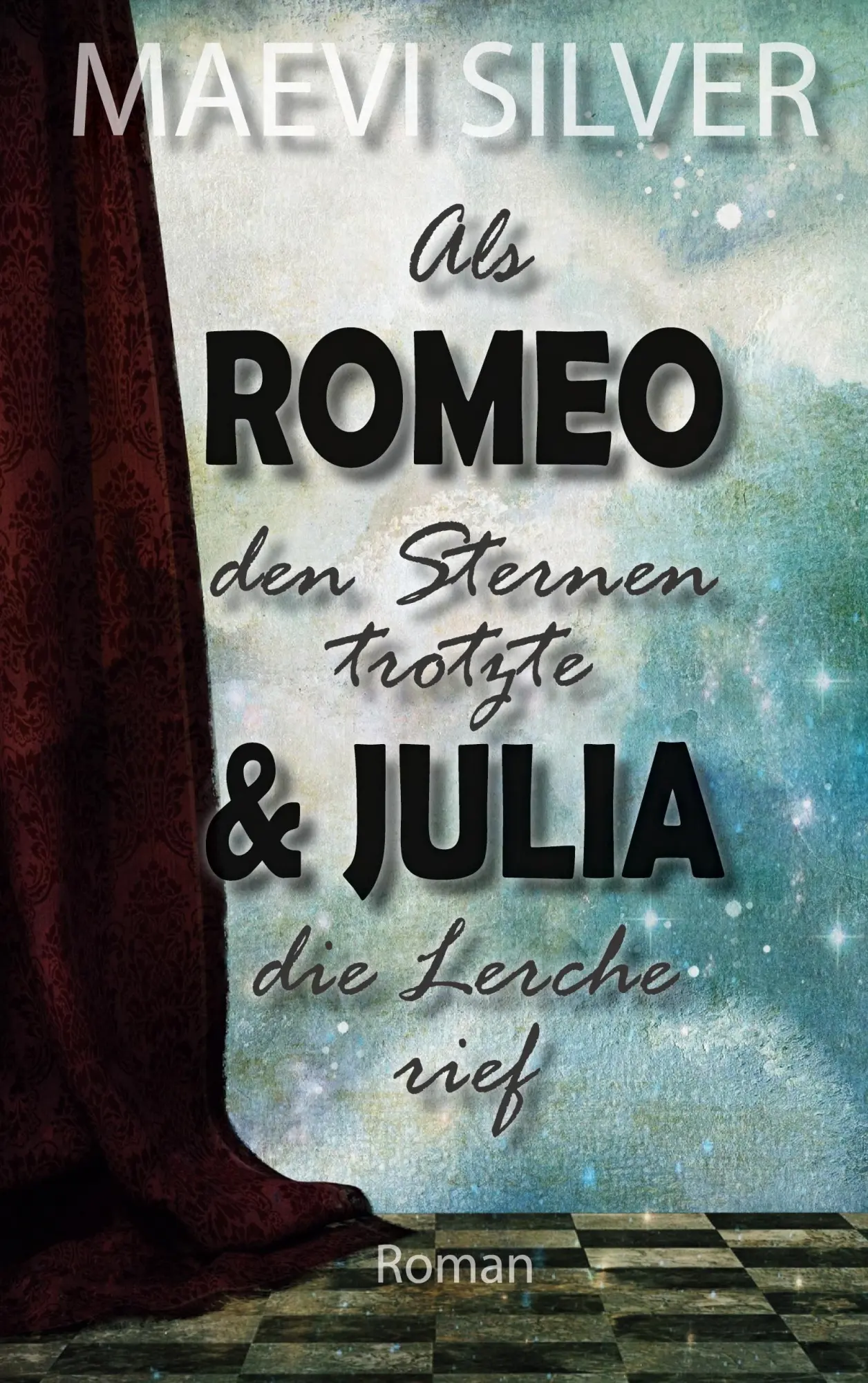 Cover: 9783756274604 | Als Romeo den Sternen trotzte &amp; Julia die Lerche rief | Maevi Silver