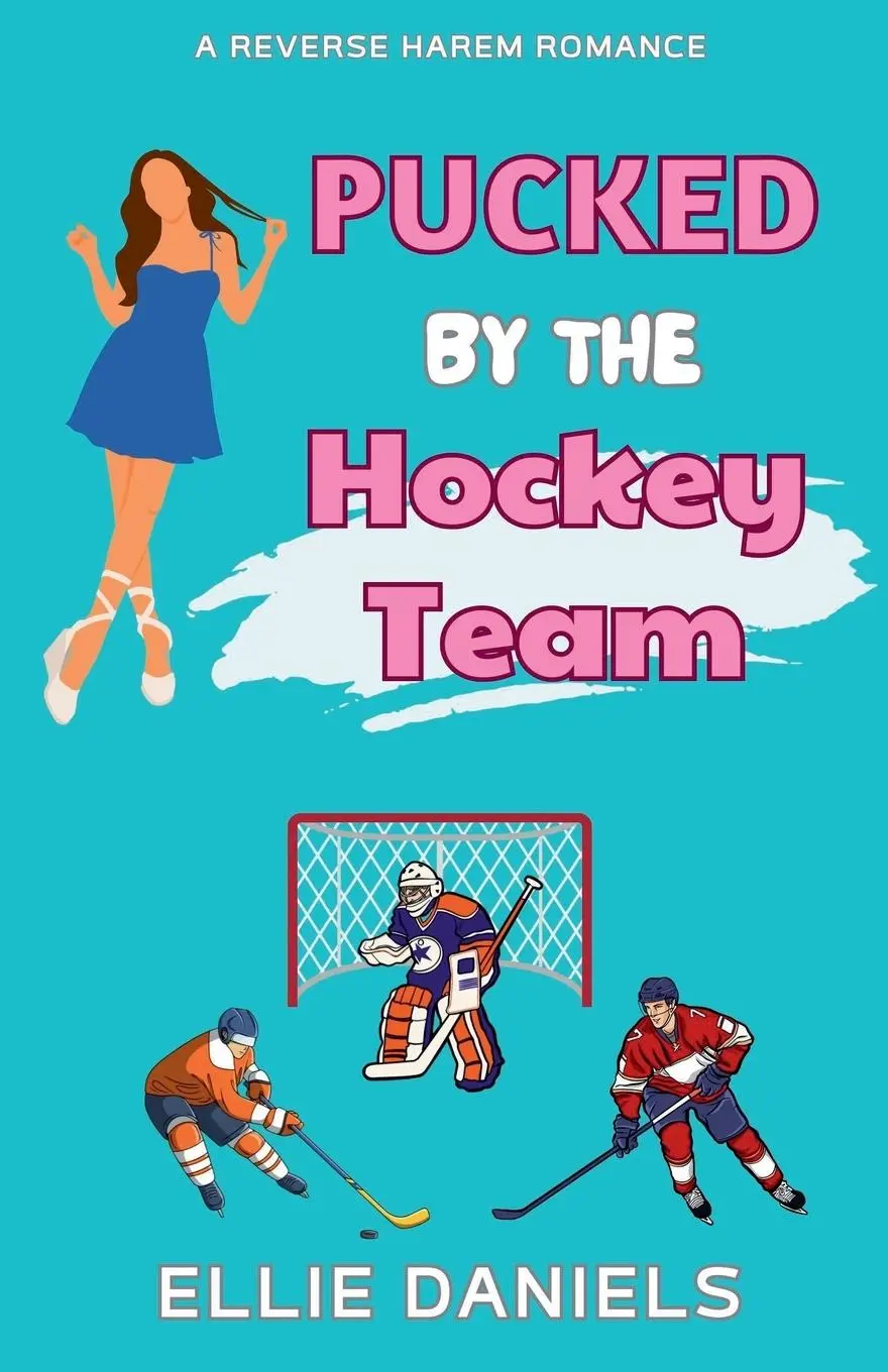 Cover: 9798230354604 | Pucked By The Hockey Team | A Reverse Harem Romance | Ellie Daniels