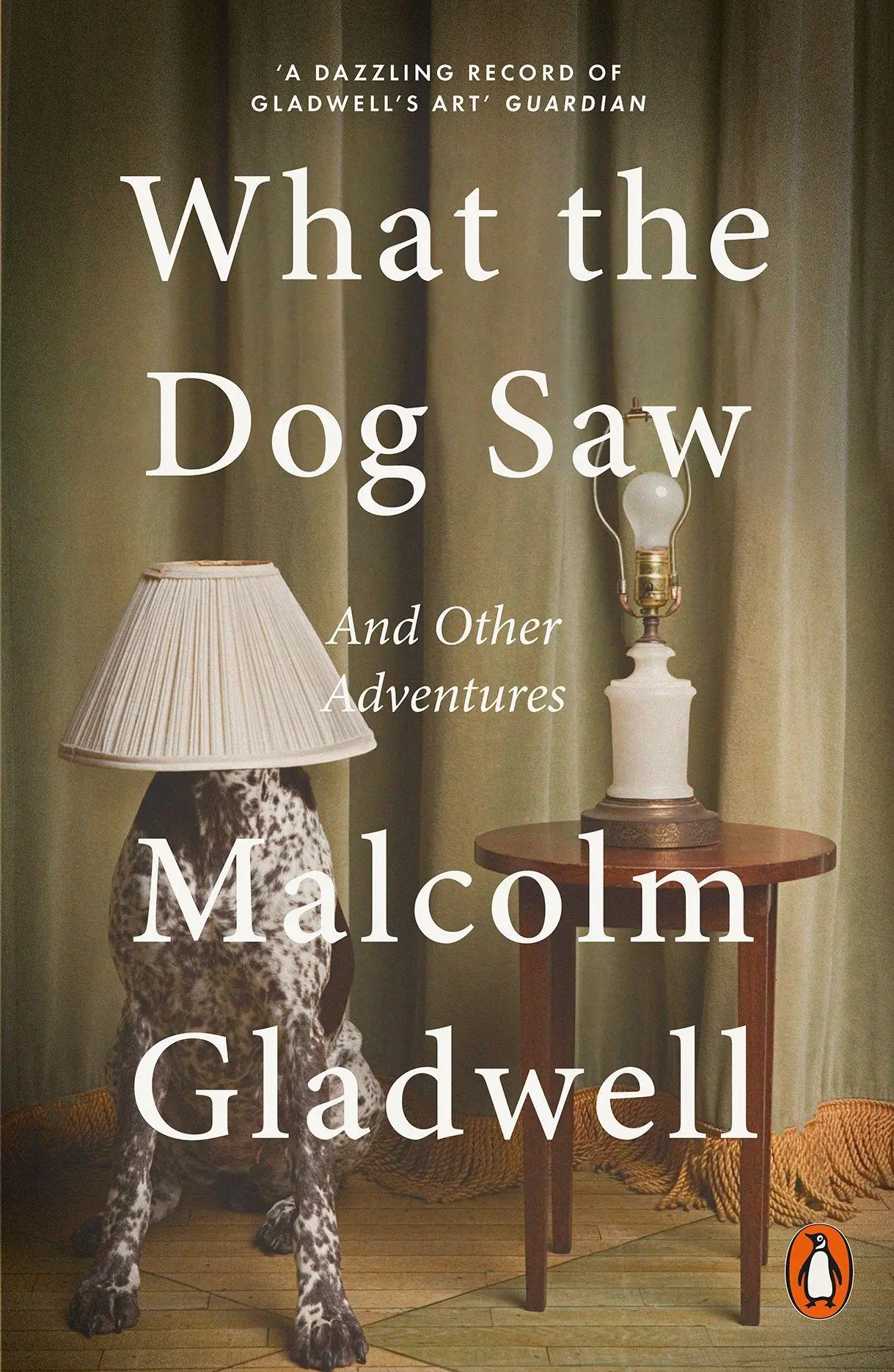 Cover: 9780141044804 | What the Dog Saw | And Other Adventures | Malcolm Gladwell | Buch