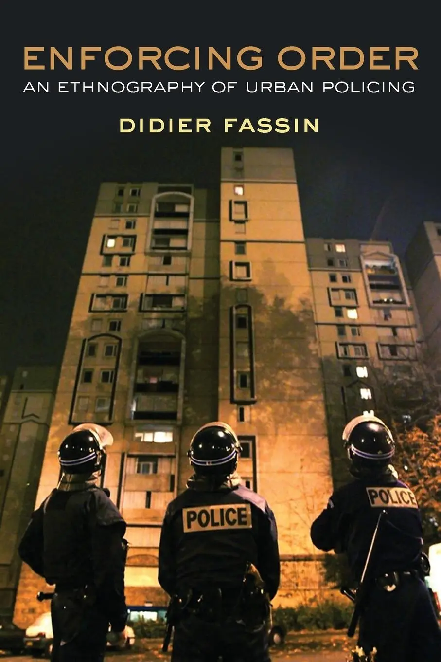 Cover: 9780745664804 | Enforcing Order | An Ethnography of Urban Policing | Didier Fassin