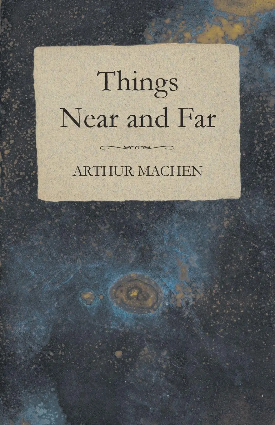 Cover: 9781528705004 | Things Near and Far | Arthur Machen | Taschenbuch | Englisch | 2018