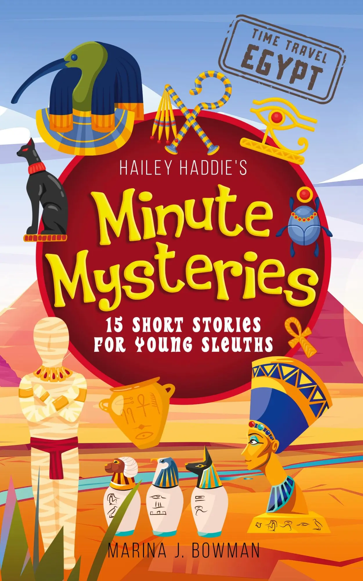 Cover: 9781962635004 | Hailey Haddie's Minute Mysteries Time Travel Egypt | Marina J. Bowman