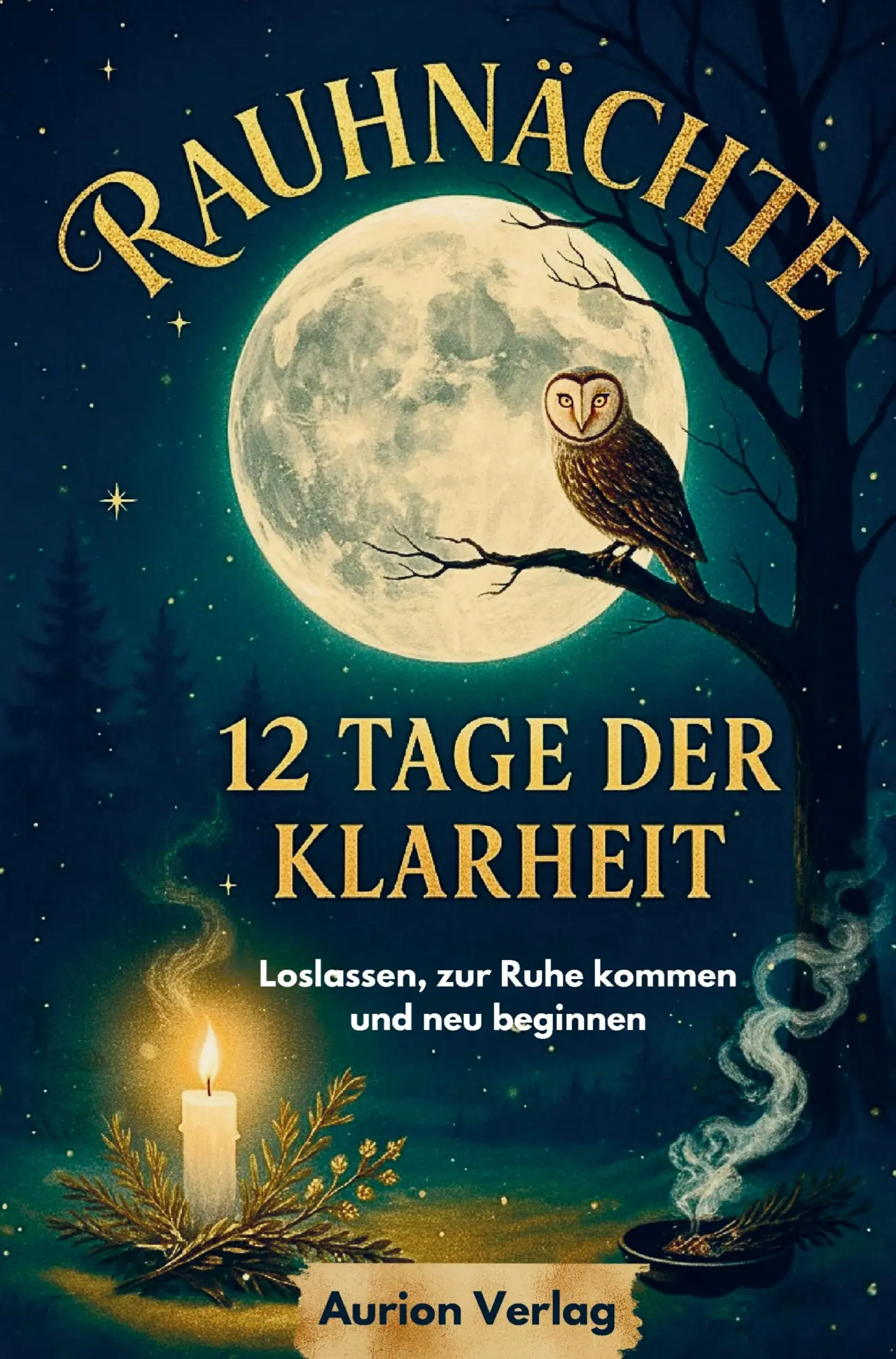 Cover: 9783912485004 | Rauhnächte: 12 Tage der Klarheit - Loslassen, zur Ruhe kommen und...