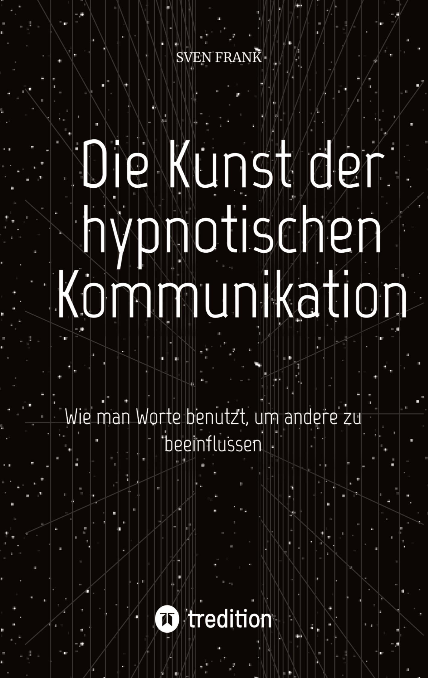 Cover: 9783384025104 | Die Kunst der hypnotischen Kommunikation | Sven Frank | Taschenbuch