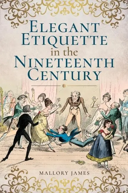 Cover: 9781526705204 | Elegant Etiquette in the Nineteenth Century | Mallory James | Buch