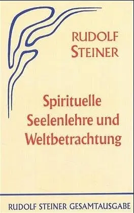 Cover: 9783727405204 | Spirituelle Seelenlehre und Weltbetrachtung | Rudolf Steiner | Buch