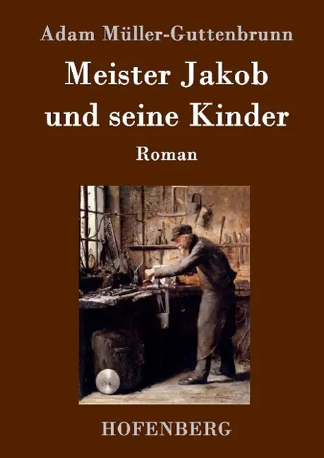Cover: 9783843095204 | Meister Jakob und seine Kinder | Roman | Adam Müller-Guttenbrunn