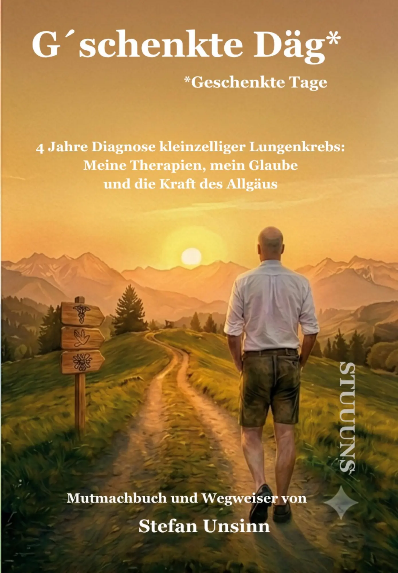 Cover: 9783982905204 | G´schenkte Däg | Mein Weg zurück ins Leben | Stefan Unsinn | Buch