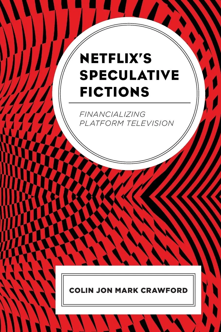 Cover: 9781793625304 | Netflix's Speculative Fictions | Financializing Platform Television
