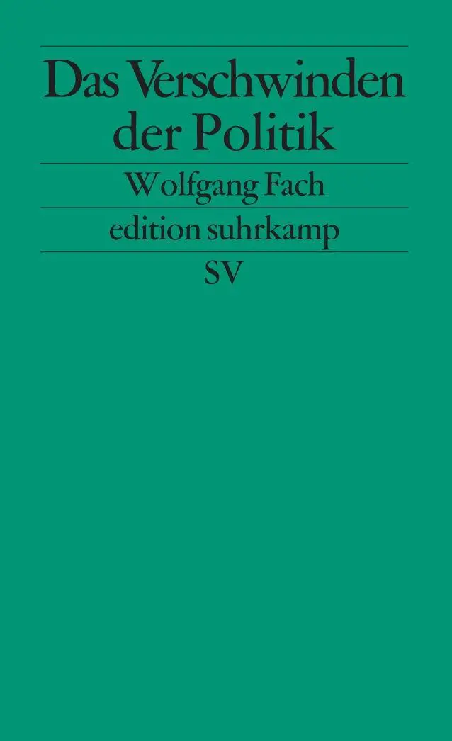 Cover: 9783518125304 | Das Verschwinden der Politik | Wolfgang Fach | Taschenbuch | 250 S.